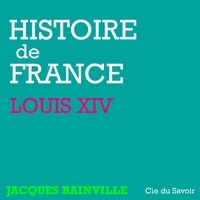 Jacques Bainville et Philippe Colin - Histoire de France : Louis XIV.