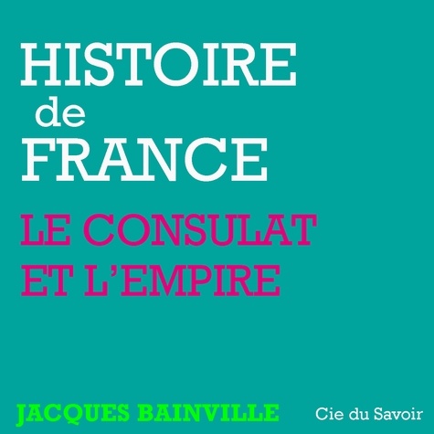 Jacques Bainville et Philippe Colin - Histoire de France : Napoléon et l'Empire.