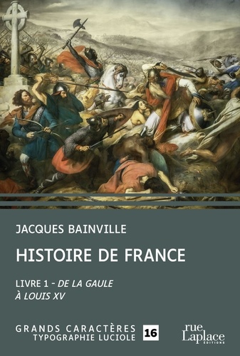 Histoire de France. Livre 1, De la Gaule à Louis XV Edition en gros caractères