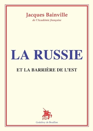 Jacques Bainville - La Russie - Et la barrière de l'Est.