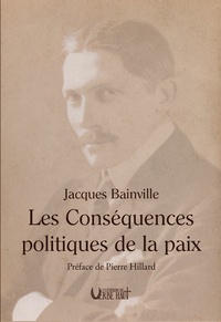 Jacques Bainville - Les conséquences politiques de la paix.