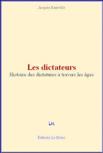 Les dictateurs - Histoire des dictatures à travers les âges