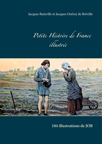 Jacques Bainville et  Job - Petite histoire de France illustrée - 104 illustrations de JOB.