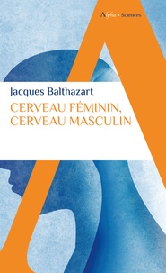 Jacques Balthazart - Cerveau feminin, cerveau masculin.