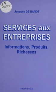 Services Aux Entreprises. Information, Produits, Richesses