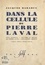 Dans la cellule de Pierre Laval. Mon journal, lettres et notes de Pierre Laval, documents inédits. Vingt-trois hors-texte