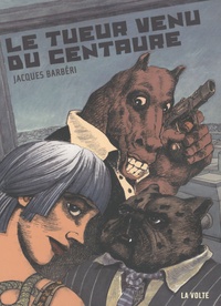 Jacques Barbéri - Le tueur venu de Centaure.