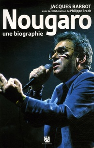 Jacques Barbot - Nougaro - Une biographie.