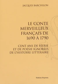 Le conte merveilleux français de 1690 à 1790