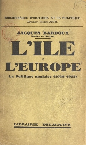 L'île et l'Europe. La politique anglaise, 1930-1932