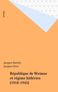 Jacques Bariéty et Jacques Droz - République de Weimar et régime hitlérien (1918-1945).