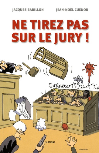 Jacques Barillon et Jean-Noël Cuénod - Ne tirez pas sur le jury !.