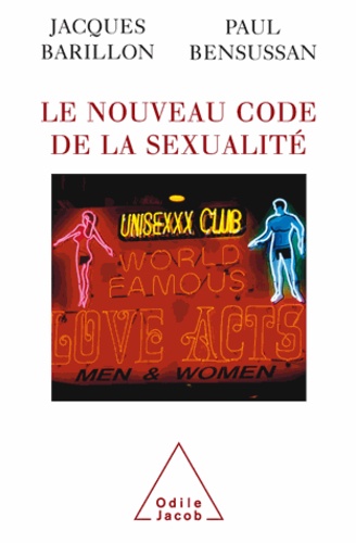 Jacques Barillon et Paul Bensussan - Nouveau code de la sexualité (Le).