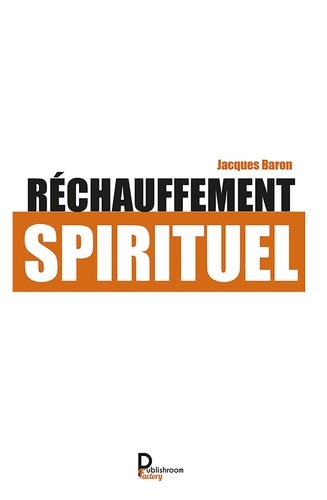 Jacques Baron - Réchauffement spirituel.