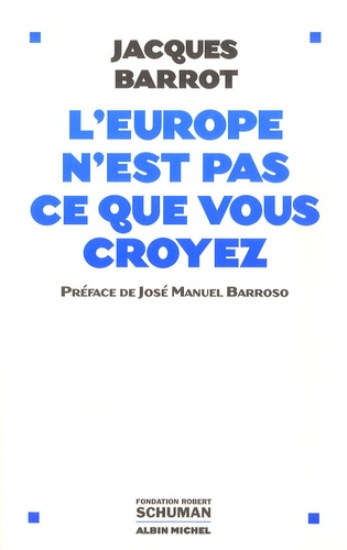 Jacques Barrot - L'Europe n'est pas ce que vous croyez.