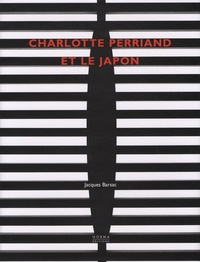 Jacques Barsac - Charlotte Perriand et le Japon.
