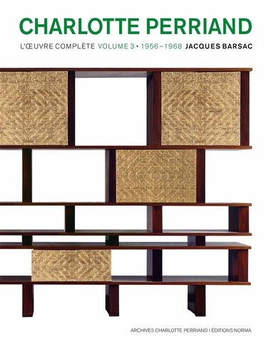 Jacques Barsac - Charlotte Perriand - L'oeuvre complète Volume 3, 1956-1968.