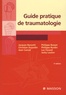 Jacques Barsotti et Christian Dujardin - Guide pratique de traumatologie.