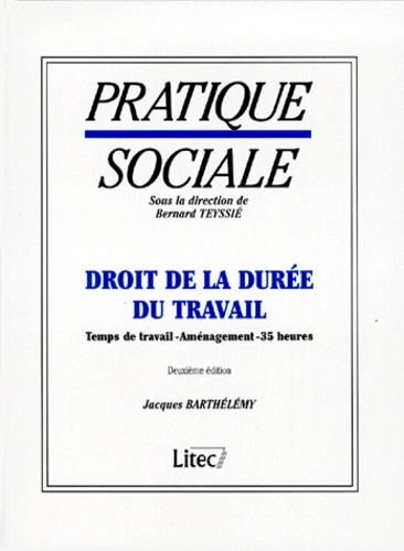 Jacques Barthélémy - Droit De La Duree Du Travail. Temps De Travail, Amenagement, 35 Heures, 2eme Edition.