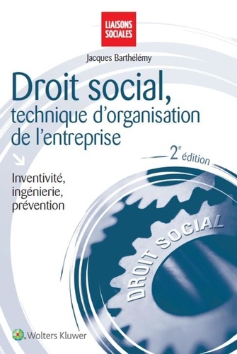 Jacques Barthélémy - Droit social, technique d'organisation de l'entreprise - Inventivité, ingénierie, prévention.