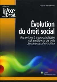 Evolution du droit social - Une tendance à la contractualisation mais un rôle accru des droits fondamentaux du travailleur.pdf