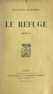 Jacques Baschet - Le refuge.
