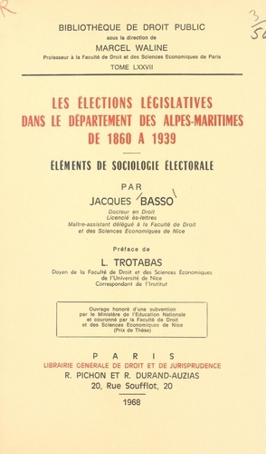 Les élections législatives dans le département des Alpes-Maritimes, de 1860 à 1939. Éléments de sociologie électorale