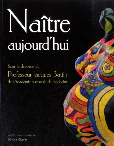 Jacques Battin - Naître aujourd'hui.