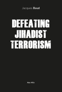 Jacques Baud - Defeating jihadist terrorism.