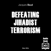 Jacques Baud et  Synthesized voice - Defeating Jihadist Terrorism.