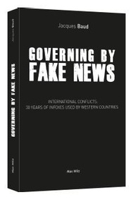 Jacques Baud - Governing by fake news.