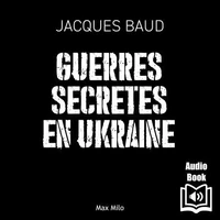Guerres secrètes en Ukraine