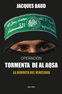 Jacques Baud - Operación Tormenta de Al Aqsa - La derrota del vencedor.