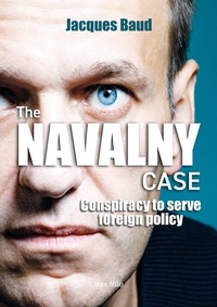 Jacques Baud - The Navalny Case - Conspiracy to serve foreign policy.
