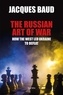 Jacques Baud - The Russian Art of War - How the West Led Ukraine to Defeat.