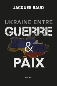 Jacques Baud - Ukraine entre guerre & paix.