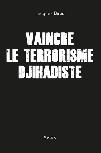 Vaincre le terrorisme djihadiste