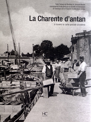 Jacques Baudet et Pamela de Montleau - La Charente d'antan - A travers la carte postale ancienne.