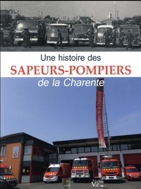 Jacques Baudet et Gérard Cosson - Une histoire des sapeurs-pompiers de la Charente.