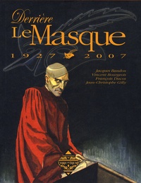 Jacques Baudou et Vincent Bourgeois - Derrière Le Masque - 1927-2007.