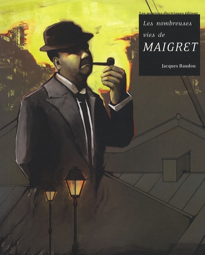 Jacques Baudou - Les nombreuses vies de Maigret.