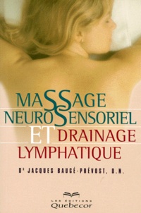 Jacques Bauge-Prevost - Massage Neuro-Sensoriel Et Drainage Lymphatique.