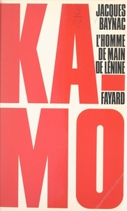 Jacques Baynac - Kamo - L'homme de main de Lénine.