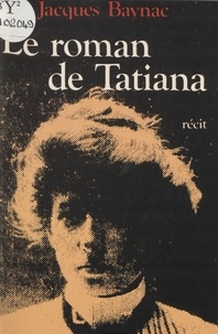 Jacques Baynac - Le Roman de Tatiana.