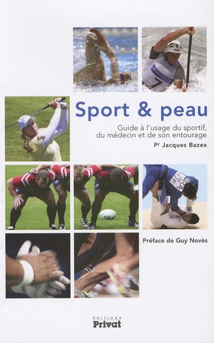 Jacques Bazex - Sport et peau - Guide à l'usage du sportif, du médecine et de son entourage.