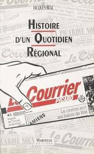 Jacques Béal - Histoire d'un quotidien régional - Le "Courrier picard".