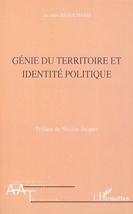 Jacques Beauchard - Génie du territoire et identité politique.