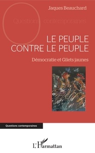 Jacques Beauchard - Le peuple contre le peuple - Démocratie et Gilets jaunes.