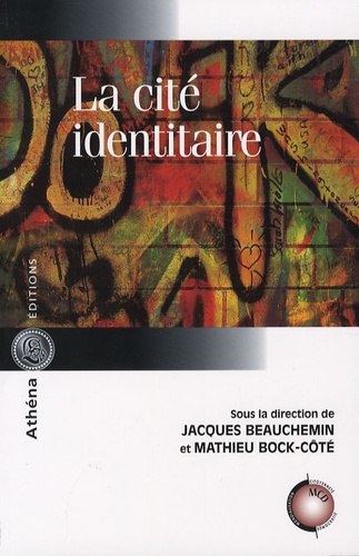 Jacques Beauchemin et Mathieu Bock-Côté - La cité identitaire.