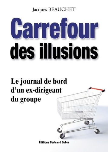 Jacques Beauchet - Carrefour des illusions - Le journal de bord d'un ex-dirigeant du groupe.